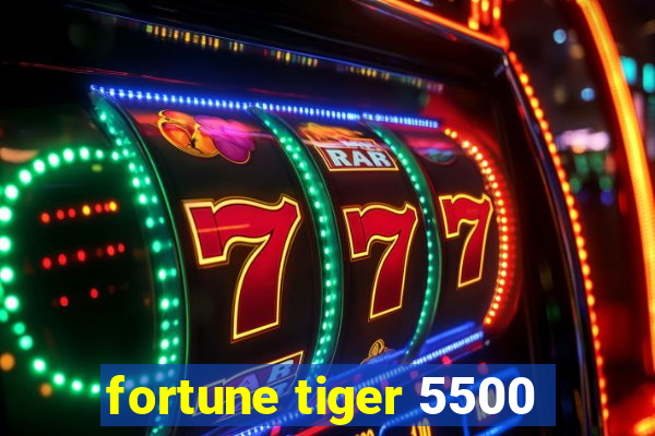 fortune tiger 5500